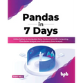 Pandas in 7 Days: Utilize Python to Manipulate Data, Conduct Scientific Computing, Time Series Analysis, and Exploratory Data Analysis