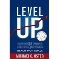 Level Up: How to Use Your Unique Strengths to Develop Your Competencies and Reach Your Goals