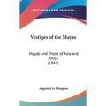 Vestiges of the Mayas: Mayab and Those of Asia and Africa (1881)