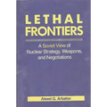 Lethal Frontiers: A Soviet View of Nuclear Strategy, Weapons, and Negotiations
