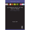 US Foreign Policy in the Age of Trump: Drivers, Strategy and Tactics