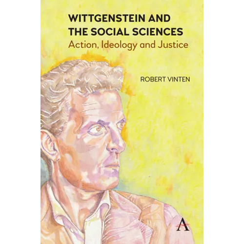 Wittgenstein and the Social Sciences: Action, Ideology and Justice