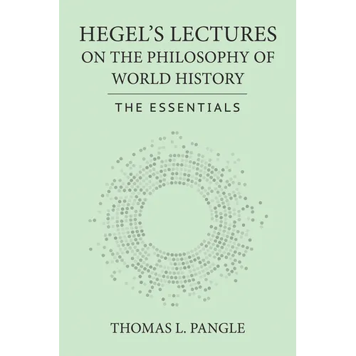 Hegel's Lectures on the Philosophy of World History: The Essentials
