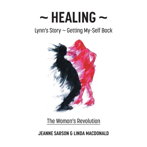 Healing: Lynn's Story - Getting My-Self Back The Woman's Revolution