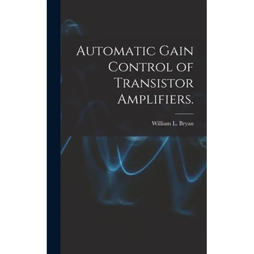 Automatic Gain Control of Transistor Amplifiers.