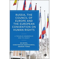 Russia, the Council of Europe and the European Convention on Human Rights: A Troubled Membership and Its Legacy