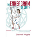 The Enneagram of Death: Helpful insights by the 9 types of people on grief, fear, and dying.