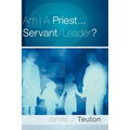 Am I A Priest...Servant/Leader?