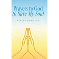 Prayers to God to Save My Soul