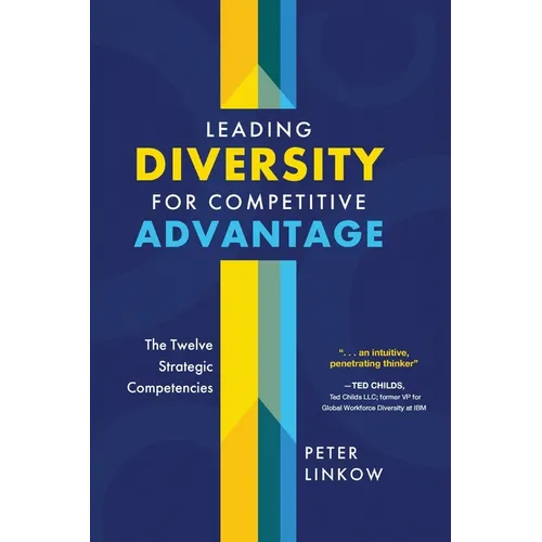 Leading Diversity for Competitive Advantage: The Twelve Strategic Competencies