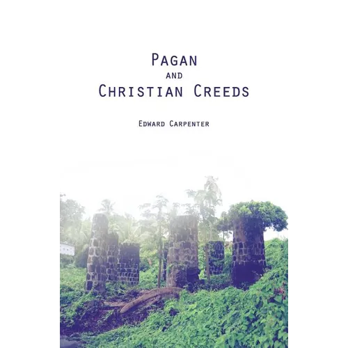 Pagan and Christian Creeds: Their Origin and Meaning
