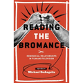 Reading the Bromance: Homosocial Relationships in Film and Television