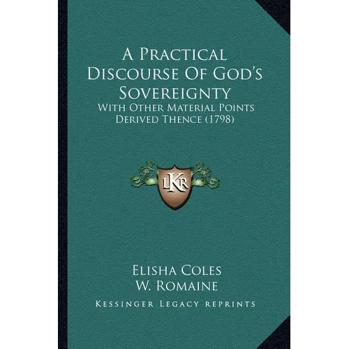 A Practical Discourse Of God's Sovereignty: With Other Material Points Derived Thence (1798)