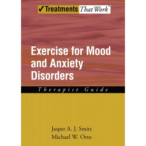Exercise for Mood and Anxiety Disorders: Therapist Guide