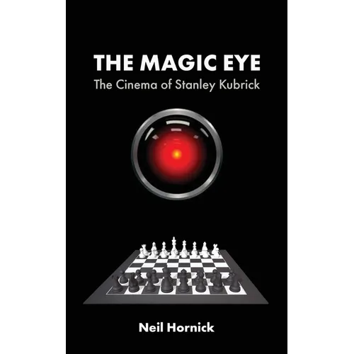 The Magic Eye: The Cinema of Stanley Kubrick