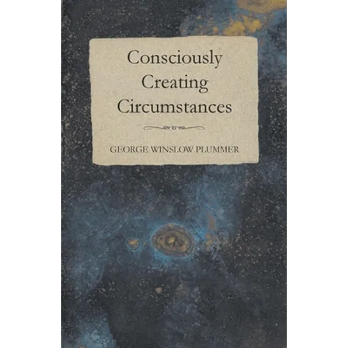 Consciously Creating Circumstances