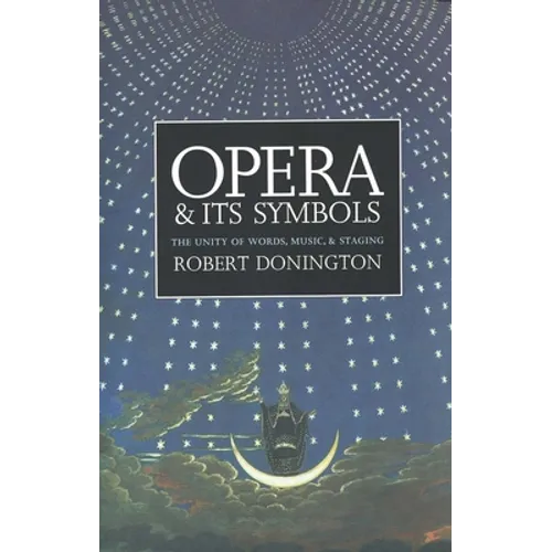 Opera and Its Symbols: The Unity of Words, Music and Staging