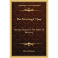 The Morning Of Joy: Being A Sequel To The Night Of Weeping