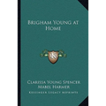 Brigham Young at Home
