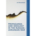 Propaganda and Ideology in the Russian-Ukrainian War