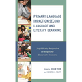 Primary Language Impact on Second Language and Literacy Learning: Linguistically Responsive Strategies for Classroom Teachers