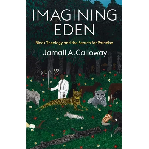 Imagining Eden: Black Theology and the Search for Paradise
