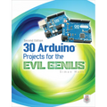 30 Arduino Projects for the Evil Genius, Second Edition
