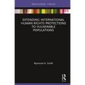 Extending International Human Rights Protections to Vulnerable Populations