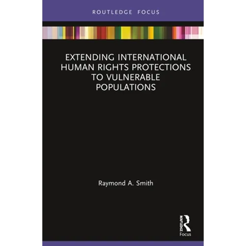 Extending International Human Rights Protections to Vulnerable Populations