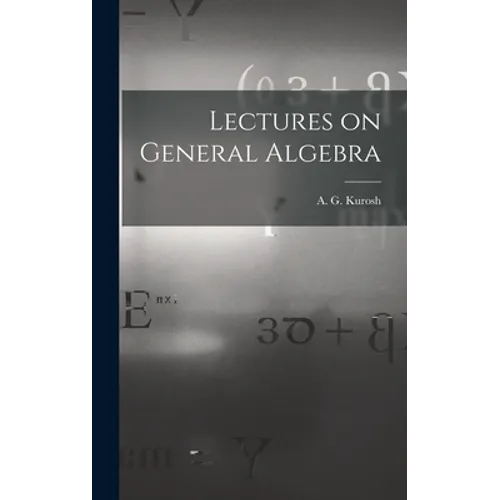Lectures on General Algebra