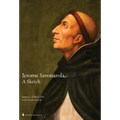 Jerome Savonarola: A Sketch
