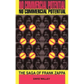No Commercial Potential: The Saga of Frank Zappa