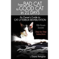 From Bad Cat to Good Cat in 21 Days: An Owner's Guide to CAT LITTERBOX REHABILITATION