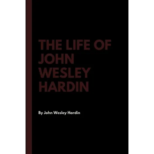 The Life of John Wesley Hardin