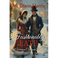 Fashionably Late: A Victorian Christmas Romance