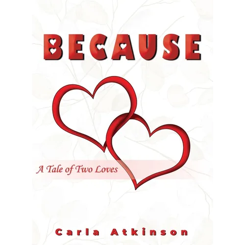 Because: A Tale of Two Loves
