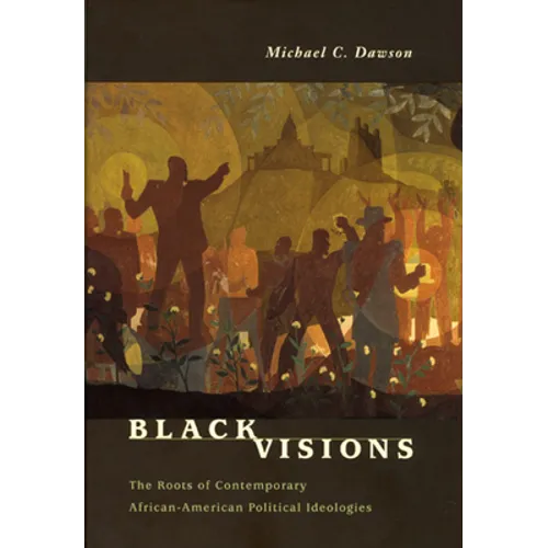 Black Visions: The Roots of Contemporary African-American Political Ideologies