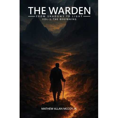 The Warden from Shadows to Light Vol-1 - The Beginning