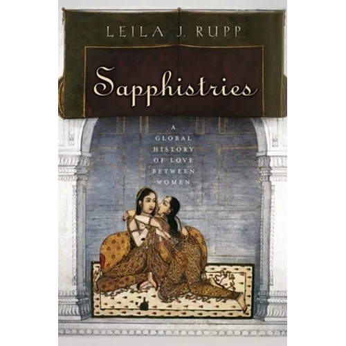 Sapphistries: A Global History of Love Between Women