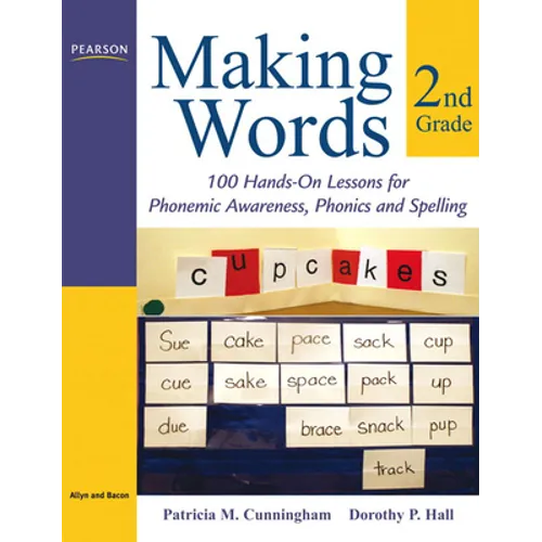 Making Words Second Grade: 100 Hands-On Lessons for Phonemic Awareness, Phonics and Spelling