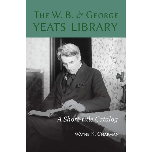 W. B. and George Yeats Library:: A Short-Title Catalog
