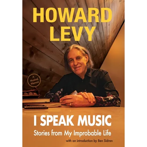 I Speak Music: Stories from My Improbable Life
