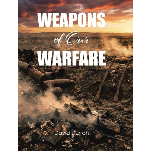 Weapons of Our Warfare