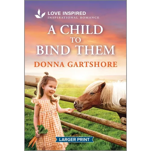 A Child to Bind Them: An Uplifting Inspirational Romance