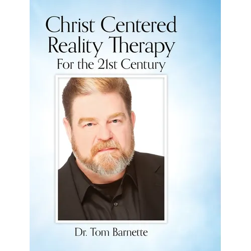 Christ Centered Reality Therapy for the 21st Century
