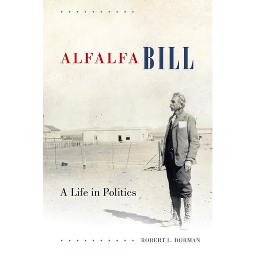 Alfalfa Bill: A Life in Politics