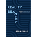 Reality Benders: Harness the Power of Emotion, Unlock Infinite Possibilities, & Reignite Your Imagination