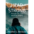 Head Strong: Through Life, Love, and Brain Surgery