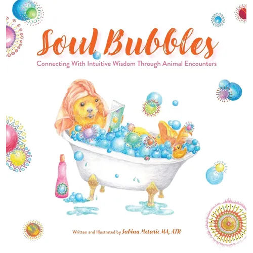Soul Bubbles: Connecting With Intuitive Wisdom Through Animal Encounters