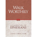 Walk Worthily: A Commentary on Ephesians